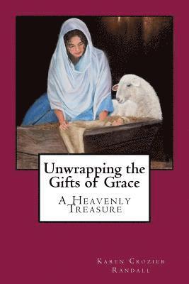 bokomslag Unwrapping the Gifts of Grace: A Heavenly Treasure