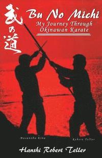 bokomslag Bu No Michi: My Journey Through Okinawan Karate