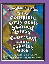 bokomslag The Complete GrayScale Stained Glass Collection Adult Coloring Book