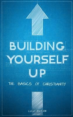 bokomslag Building Yourself Up: The Basics of Christianity