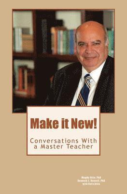 Make it New!: Conversations With A Master Teacher 1
