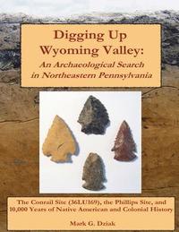 bokomslag Digging Up Wyoming Valley: An Archaeological Search in Northeastern Pennsylvania