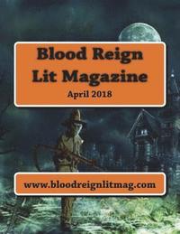 bokomslag Blood Reign Lit Magazine: April 2018