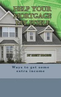 bokomslag Help Your Mortgage Pay Itself