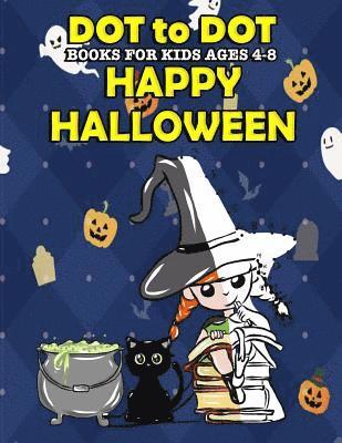 Annie Clemens - Dot To Dot Books For Kids Ages 4-8: Happy Halloween: Halloween Activity Book and Halloween Coloring Book for Children with Super Cute Pumpkins, Witche, Häftad