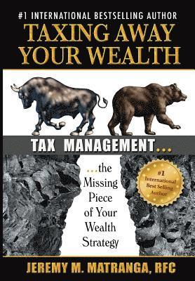 bokomslag Taxing Away Your Wealth: Tax Management...the Missing Piece of Your Wealth Strategy