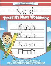 bokomslag Kash Letter Tracing for Kids Trace my Name Workbook: Tracing Books for Kids ages 3 - 5 Pre-K & Kindergarten Practice Workbook