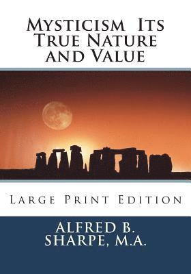 Mysticism Its True Nature and Value: Large Print Edition 1