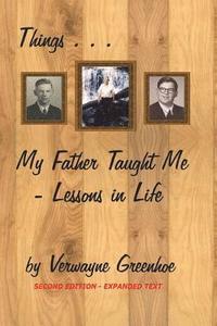 bokomslag Things My Father Taught Me: Lessons in Life - Second Edition