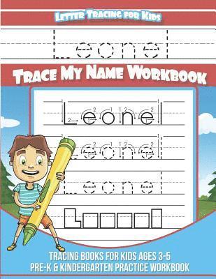 Leonel Letter Tracing for Kids Trace my Name Workbook: Tracing Books for Kids ages 3 - 5 Pre-K & Kindergarten Practice Workbook 1