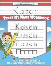 bokomslag Kason Letter Tracing for Kids Trace my Name Workbook: Tracing Books for Kids ages 3 - 5 Pre-K & Kindergarten Practice Workbook
