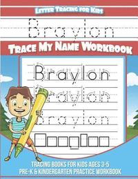 bokomslag Braylon Letter Tracing for Kids Trace my Name Workbook: Tracing Books for Kids ages 3 - 5 Pre-K & Kindergarten Practice Workbook