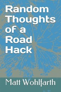 bokomslag Random Thoughts of a Road Hack: 30 years of comedy musings in one little book