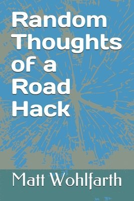 Random Thoughts of a Road Hack: 30 years of comedy musings in one little book 1