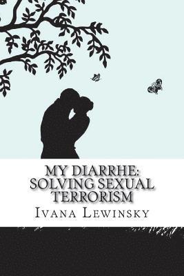 bokomslag My Diarrhe: Solving Sexual Terrorism