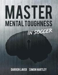 bokomslag Master Mental Toughness In Soccer: Color Edition