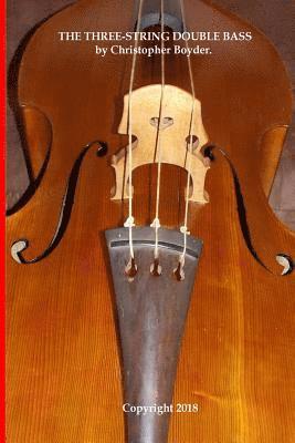 The Three-String Double Bass by Christopher Boyder. 1