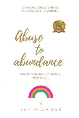 bokomslag Abuse to Abundance: How to claim back your mind, body and soul