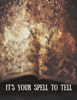 bokomslag It's Your Spell to Tell 8.5x11: Create Your Own Book of Shadows