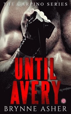 Brynne Asher - Until Avery: A Carpino Series Crossover Novella, Häftad