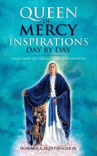 bokomslag Queen of Mercy Inspirations Day by Day: Taken From the Queen of Mercy Meditations