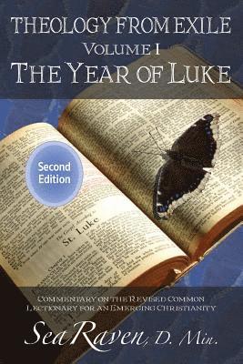 Sea Raven D. Min - Theology from Exile Volume I: The Year of Luke 2nd Edition: Commentary on the Revised Common Lectionary for an Emerging Christianity, Häftad