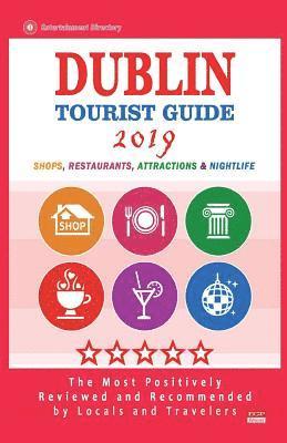 Dublin Tourist Guide 2019: Most Recommended Shops, Restaurants, Entertainment and Nightlife for Travelers in Dublin (City Tourist Guide 2019) 1