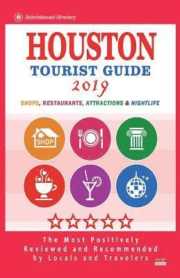 Houston Tourist Guide 2019: Most Recommended Shops, Restaurants, Entertainment and Nightlife for Travelers in Houston (City Tourist Guide 2019) 1