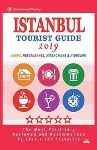 bokomslag Istanbul Tourist Guide 2019: Most Recommended Shops, Restaurants, Entertainment and Nightlife for Travelers in Istanbul (City Tourist Guide 2019)