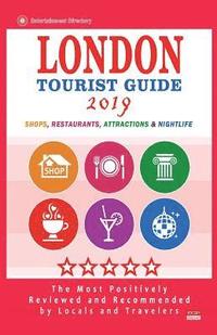 bokomslag London Tourist Guide 2019: Most Recommended Shops, Restaurants, Entertainment and Nightlife for Travelers in London (City Tourist Guide 2019)