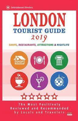 bokomslag London Tourist Guide 2019: Most Recommended Shops, Restaurants, Entertainment and Nightlife for Travelers in London (City Tourist Guide 2019)