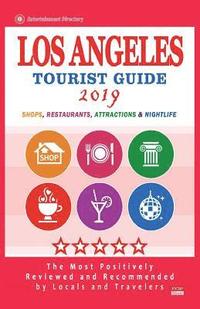 bokomslag Los Angeles Tourist Guide 2019: Most Recommended Shops, Restaurants, Entertainment and Nightlife for Travelers in Los Angeles (City Tourist Guide 2019