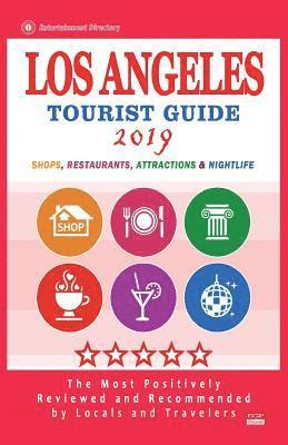 bokomslag Los Angeles Tourist Guide 2019: Most Recommended Shops, Restaurants, Entertainment and Nightlife for Travelers in Los Angeles (City Tourist Guide 2019