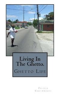 bokomslag Living In The Hood.: Ghetto Life