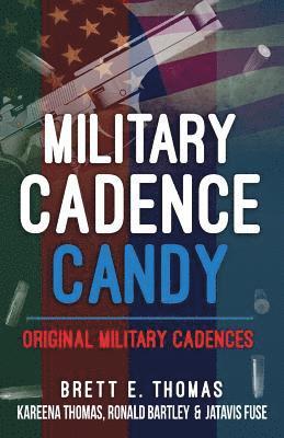 Military Cadence Candy: Original Military Cadences 1