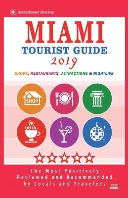 bokomslag Miami Tourist Guide 2019: Most Recommended Shops, Restaurants, Entertainment and Nightlife for Travelers in Miami (City Tourist Guide 2019)