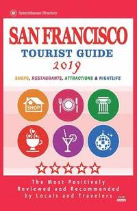 bokomslag San Francisco Tourist Guide 2019: Most Recommended Shops, Restaurants, Entertainment and Nightlife for Travelers in San Francisco (City Tourist Guide