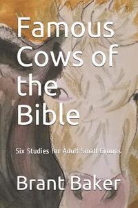 bokomslag Famous Cows of the Bible: Six Studies for Adult Small Groups