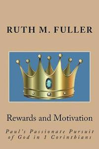 bokomslag Rewards and Motivation: Paul's Passionate Pursuit of God in 1 Corinthians