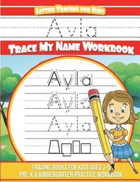 bokomslag Ayla Letter Tracing for Kids Trace my Name Workbook: Tracing Books for Kids ages 3 - 5 Pre-K & Kindergarten Practice Workbook