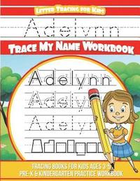 bokomslag Adelynn Letter Tracing for Kids Trace my Name Workbook: Tracing Books for Kids ages 3 - 5 Pre-K & Kindergarten Practice Workbook