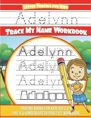 bokomslag Adelynn Letter Tracing for Kids Trace my Name Workbook: Tracing Books for Kids ages 3 - 5 Pre-K & Kindergarten Practice Workbook