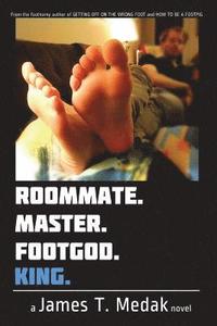 bokomslag Roommate. Master. Footgod. King.