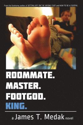 Roommate. Master. Footgod. King. 1