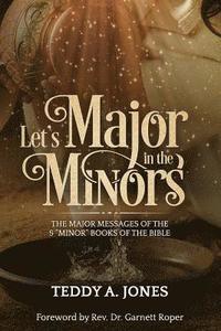 bokomslag Let's Major in the Minors: The Major Messages of the 5 Minor Books of the Bible