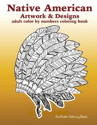 Adult Color By Numbers Coloring Book of Native American Artwork and Designs 1