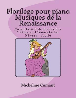 Micheline Cumant - Florilege pour piano-Musique de la Renaissance: Compilation de pieces des 15eme et 16eme siecles, Häftad