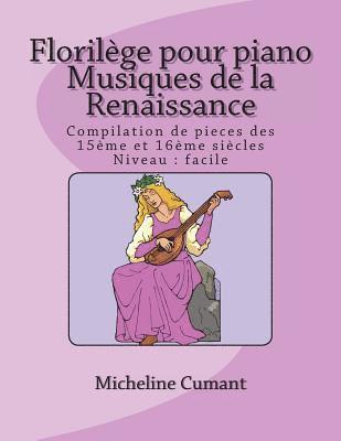 Florilege pour piano-Musique de la Renaissance: Compilation de pieces des 15eme et 16eme siecles 1