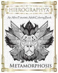 bokomslag Hierographyx: An Afro-Futuristic Coloring Book: Metamorphosis