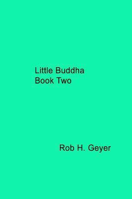 Rob H. Geyer - Little Buddha Book Two, Häftad